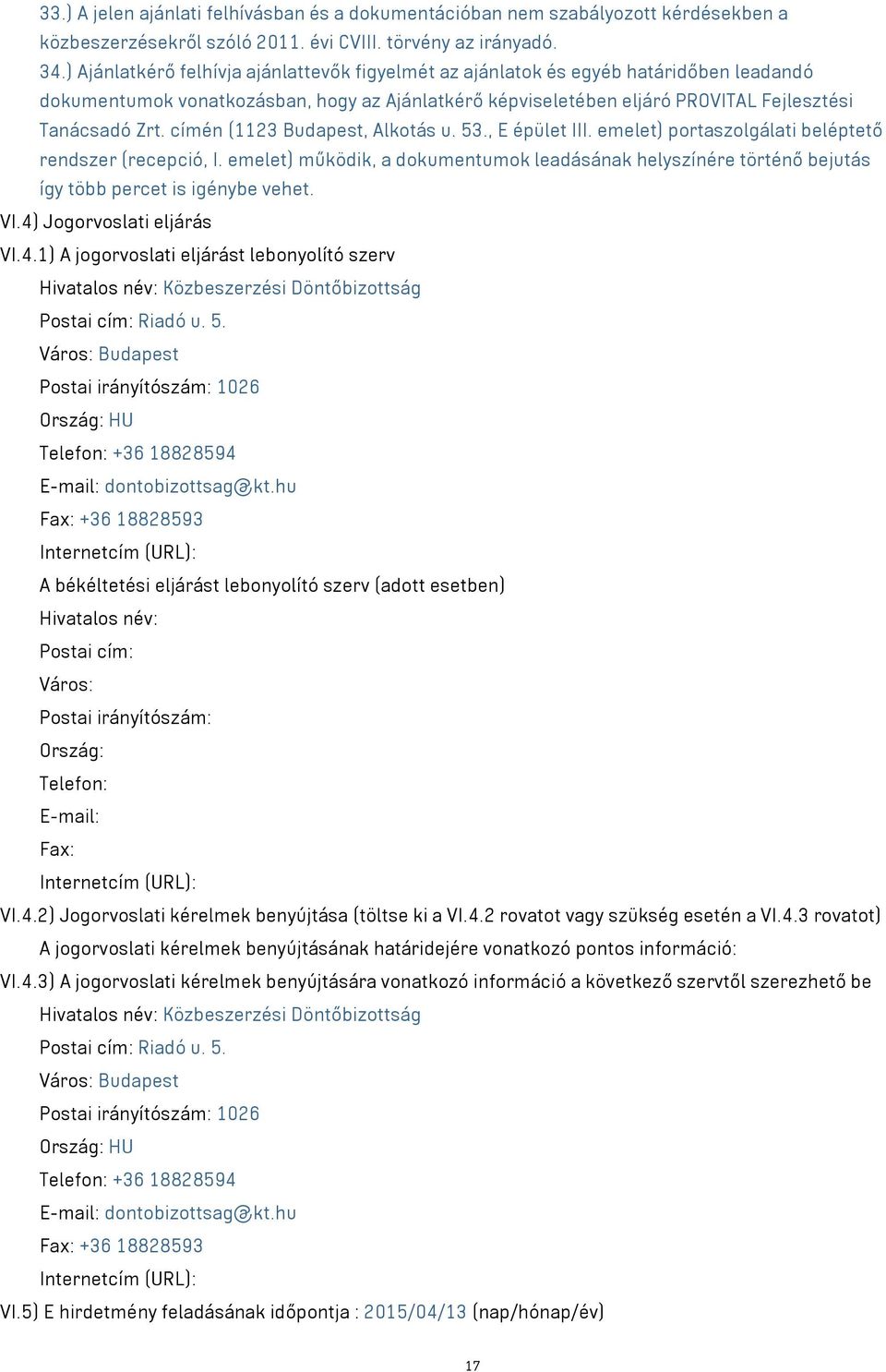 címén (1123 Budapest, Alkotás u. 53., E épület III. emelet) portaszolgálati beléptető rendszer (recepció, I.