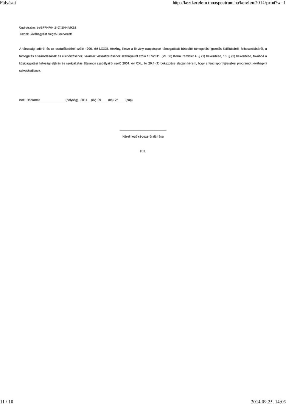 visszafizetésének szabályairól szóló 107/2011. (VI. 30) Korm. rendelet 4. (1) bekezdése, 16.