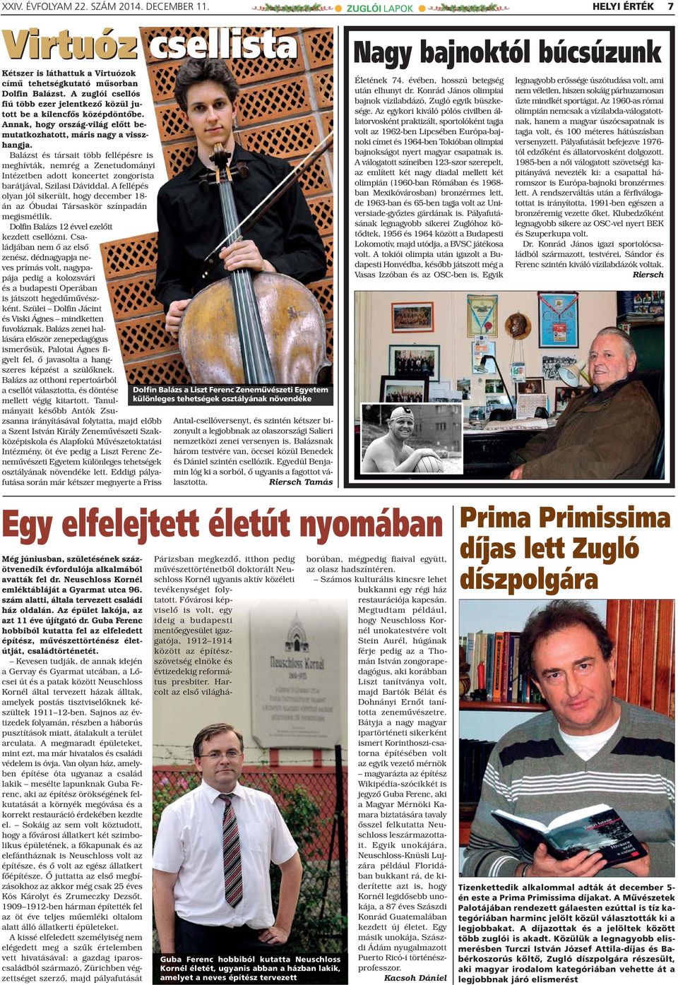 Balázst és társait több fellépésre is meghívták, nemrég a Zenetudományi Intézetben adott koncertet zongorista barátjával, Szilasi Dáviddal.