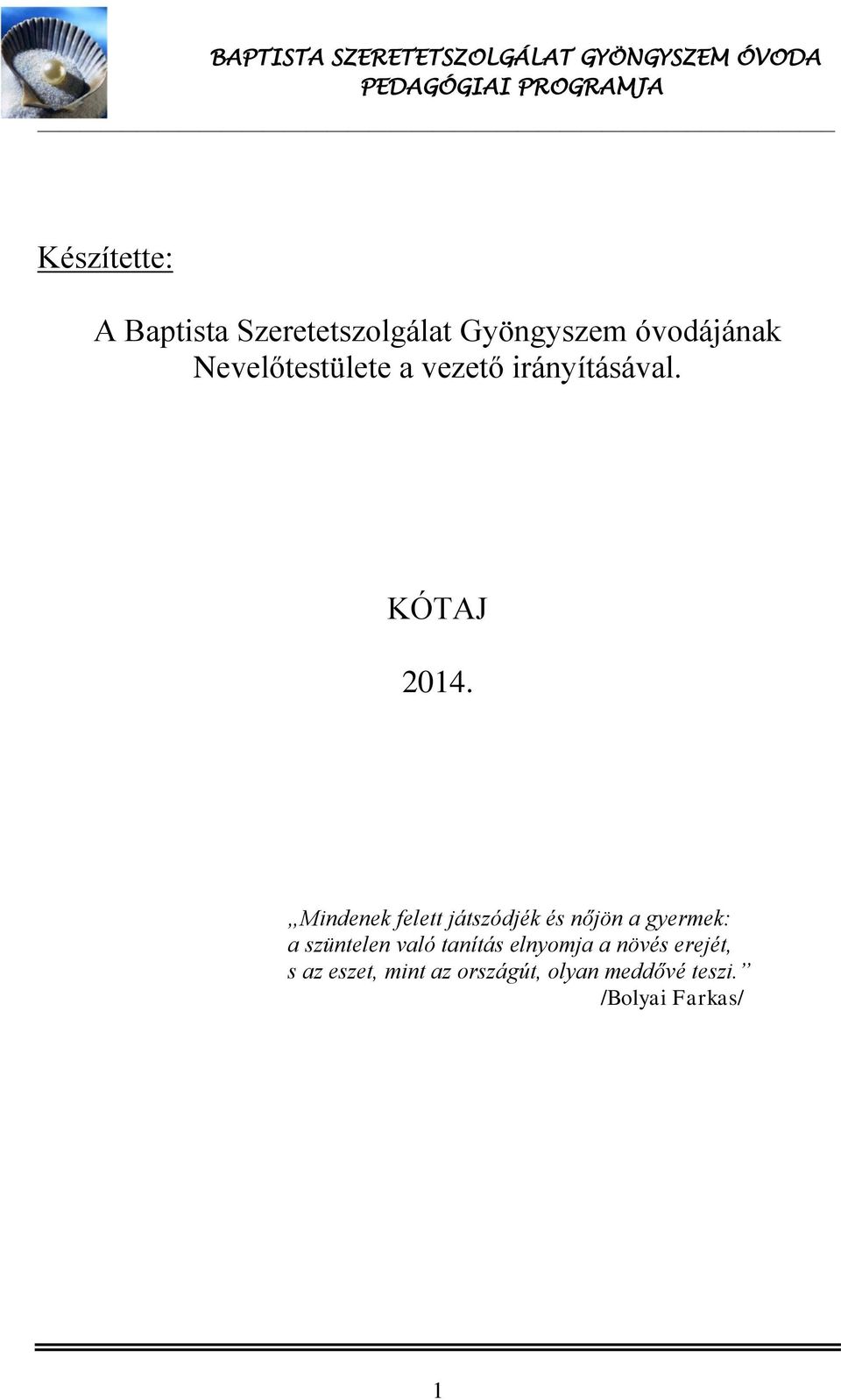 Mindenek felett játszódjék és nőjön a gyermek: a szüntelen való