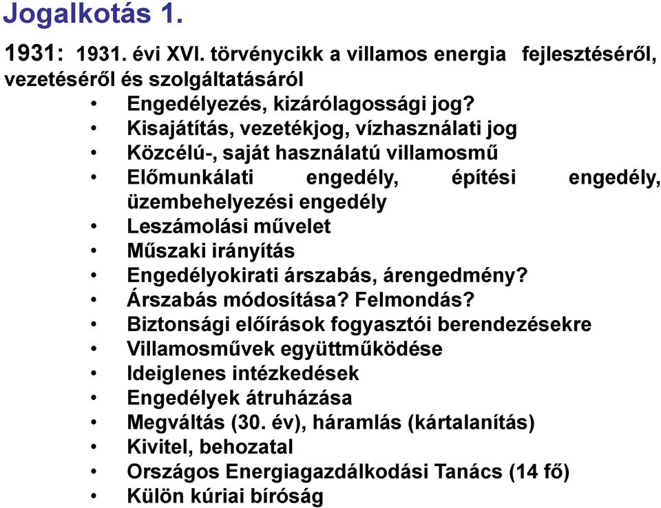 művelet Műszaki irányítás Engedélyokirati árszabás, árengedmény? Árszabás módosítása? Felmondás?