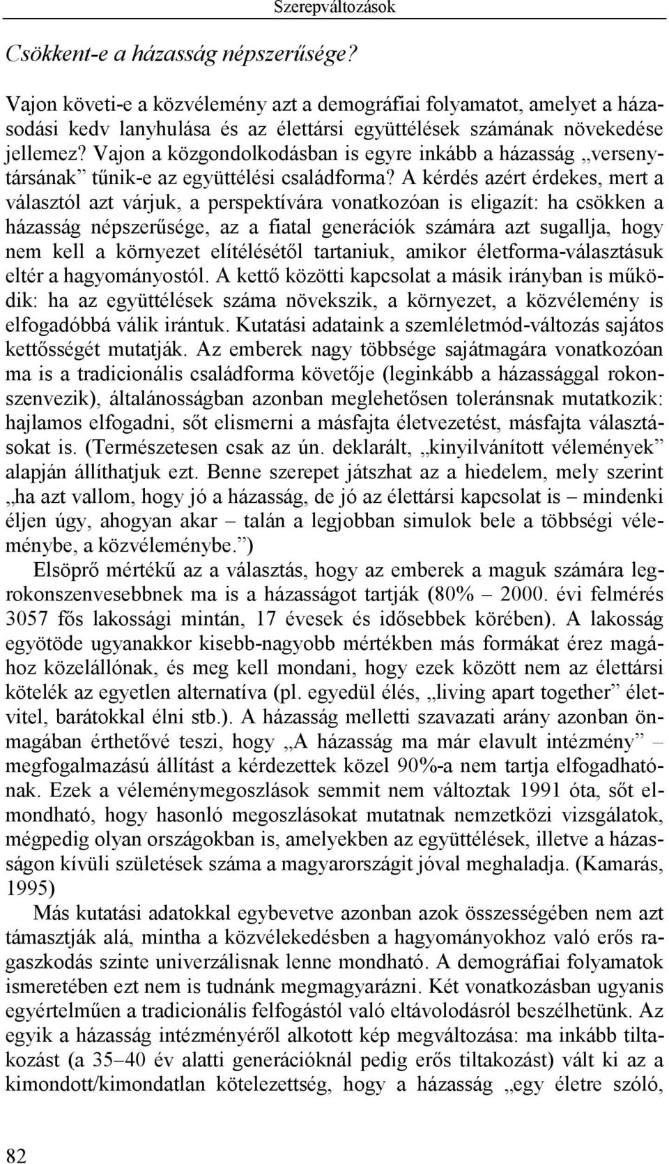 Vajon a közgondolkodásban is egyre inkább a házasság versenytársának tűnik-e az együttélési családforma?