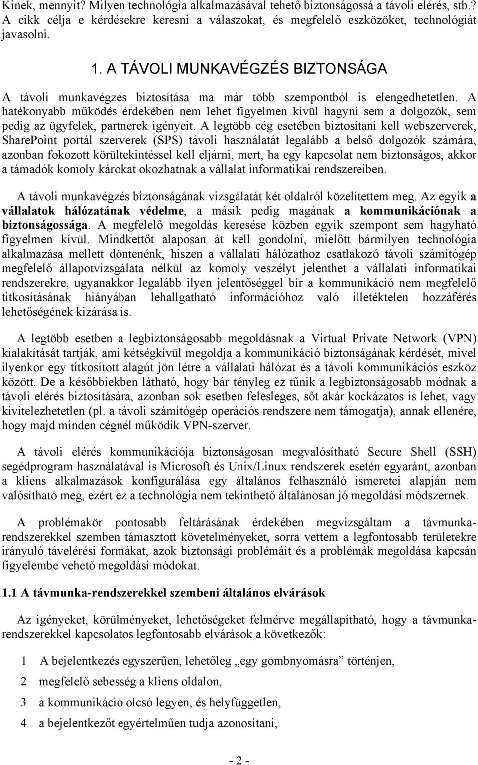 A hatékonyabb működés érdekében nem lehet figyelmen kívül hagyni sem a dolgozók, sem pedig az ügyfelek, partnerek igényeit.