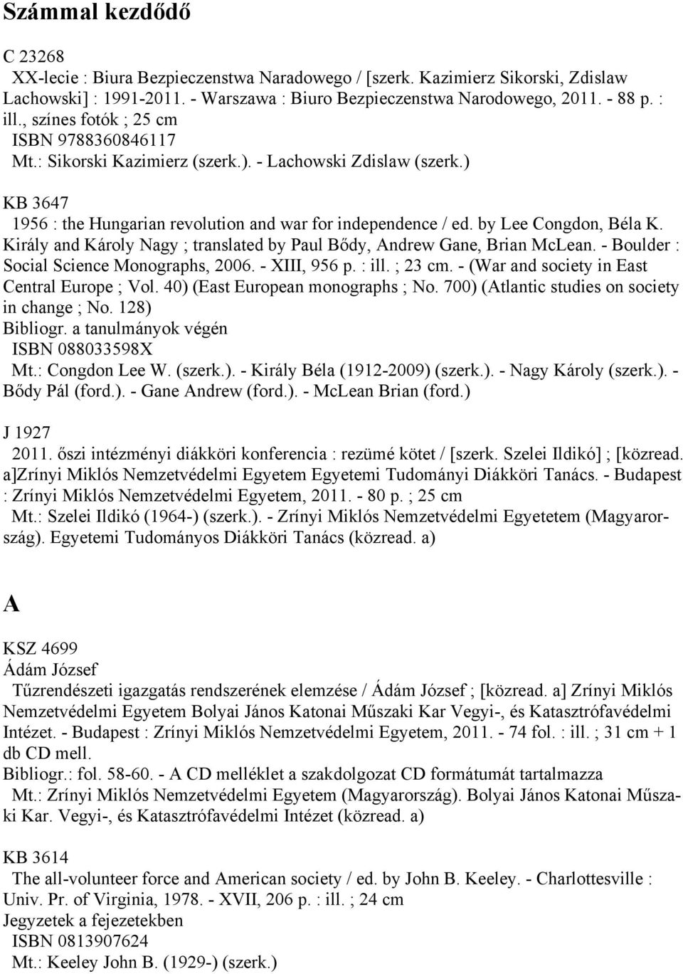 Király and Károly Nagy ; translated by Paul Bődy, Andrew Gane, Brian McLean. - Boulder : Social Science Monographs, 2006. - XIII, 956 p. : ill. ; 23 cm.