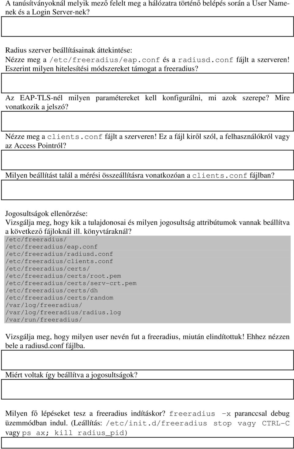 Mire vonatkozik a jelszó? Nézze meg a clients.conf fájlt a szerveren! Ez a fájl kiről szól, a felhasználókról vagy az Access Pointról?