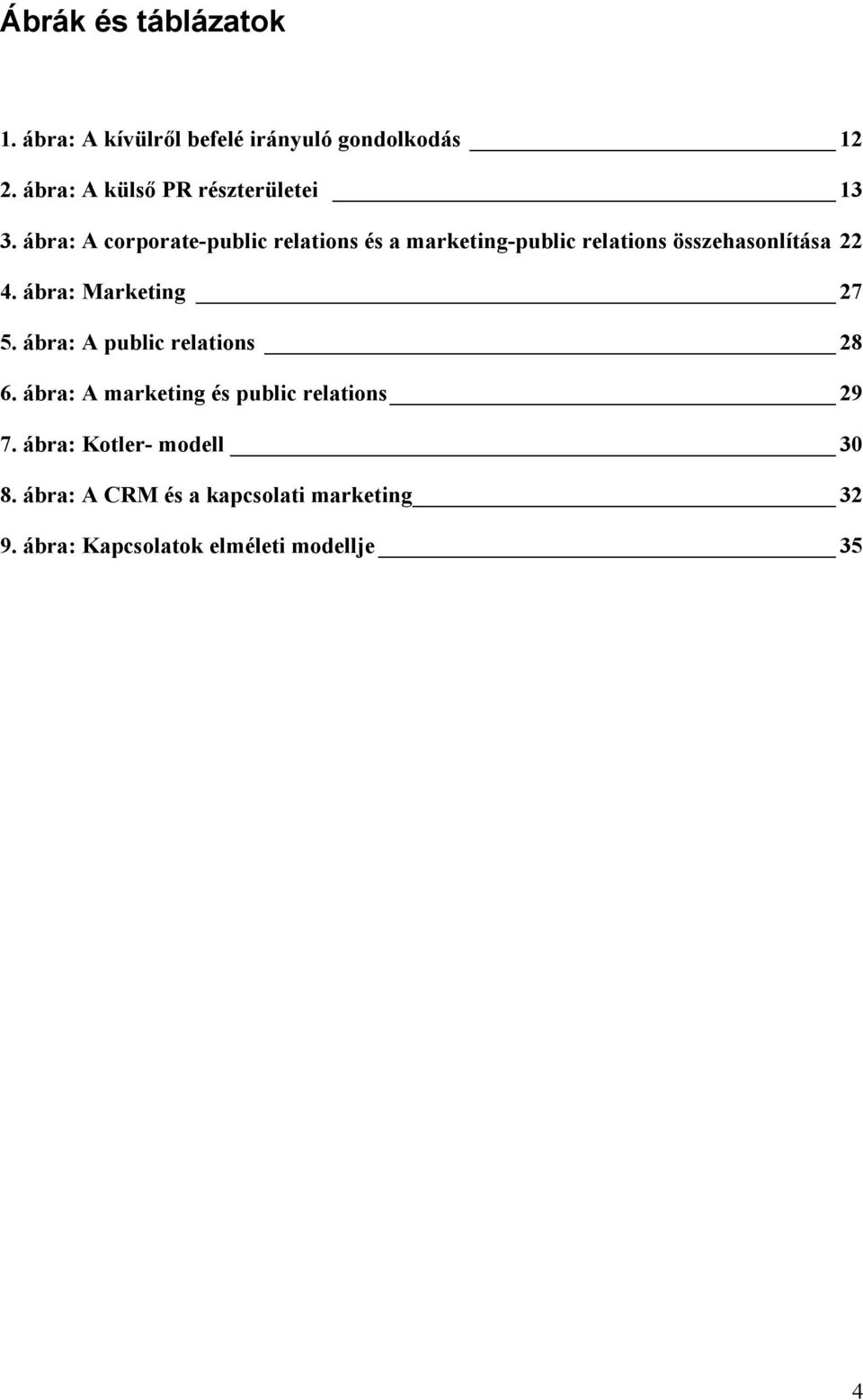 ábra: A corporate-public relations és a marketing-public relations összehasonlítása 22 4.