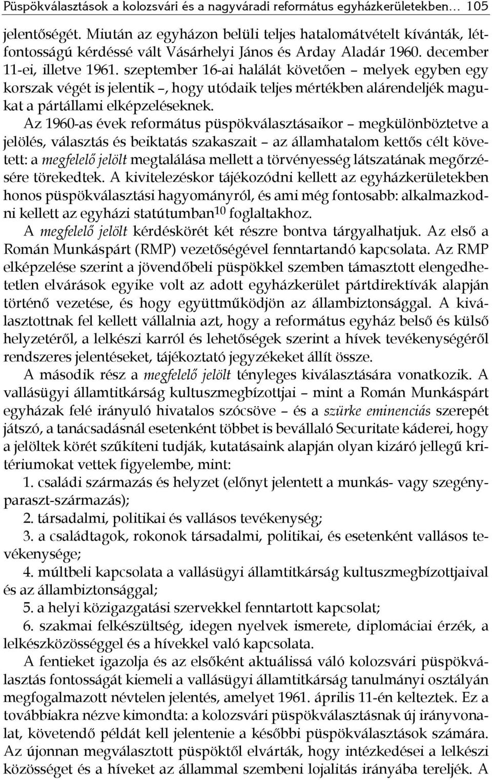 szeptember 16-ai halálát követően melyek egyben egy korszak végét is jelentik, hogy utódaik teljes mértékben alárendeljék magukat a pártállami elképzeléseknek.