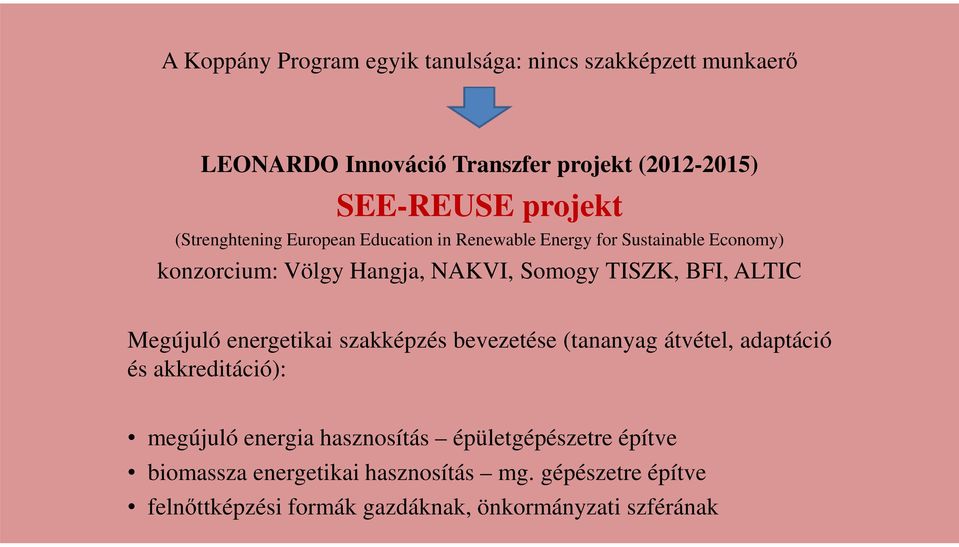 ALTIC Megújuló energetikai szakképzés bevezetése (tananyag átvétel, adaptáció és akkreditáció): megújuló energia hasznosítás