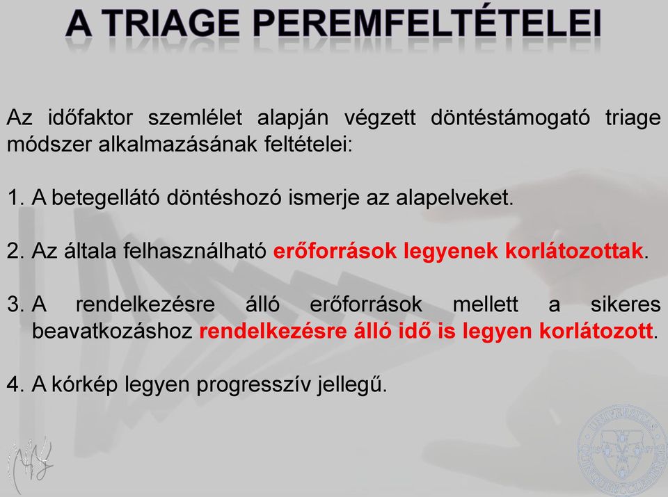 Az általa felhasználható erőforrások legyenek korlátozottak. 3.