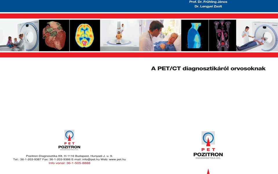 Kft. Pozitron-Diagnosztika Kft. H-1116 Budapest, Hunyadi J. u. 9. Tel.