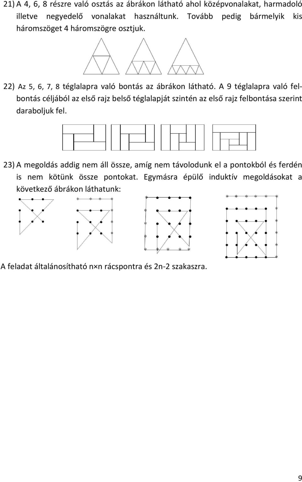 A 9 téglalapra való felbontás céljából az első rajz belső téglalapját szintén az első rajz felbontása szerint daraboljuk fel.