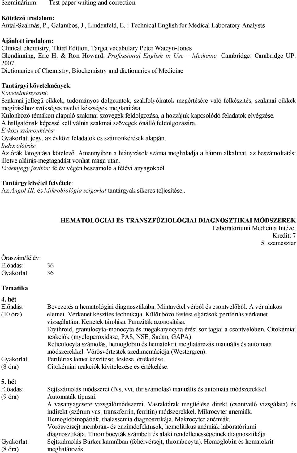 & Ron Howard: Professional English in Use Medicine. Cambridge: Cambridge UP, 2007.