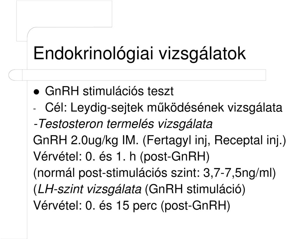 (Fertagyl inj, Receptal inj.) Vérvétel: 0. és 1.