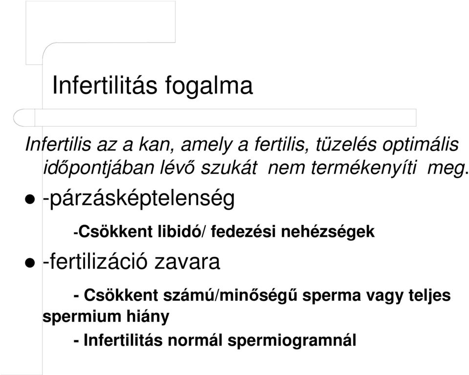 -párzásképtelenség -Csökkent libidó/ fedezési nehézségek -fertilizáció