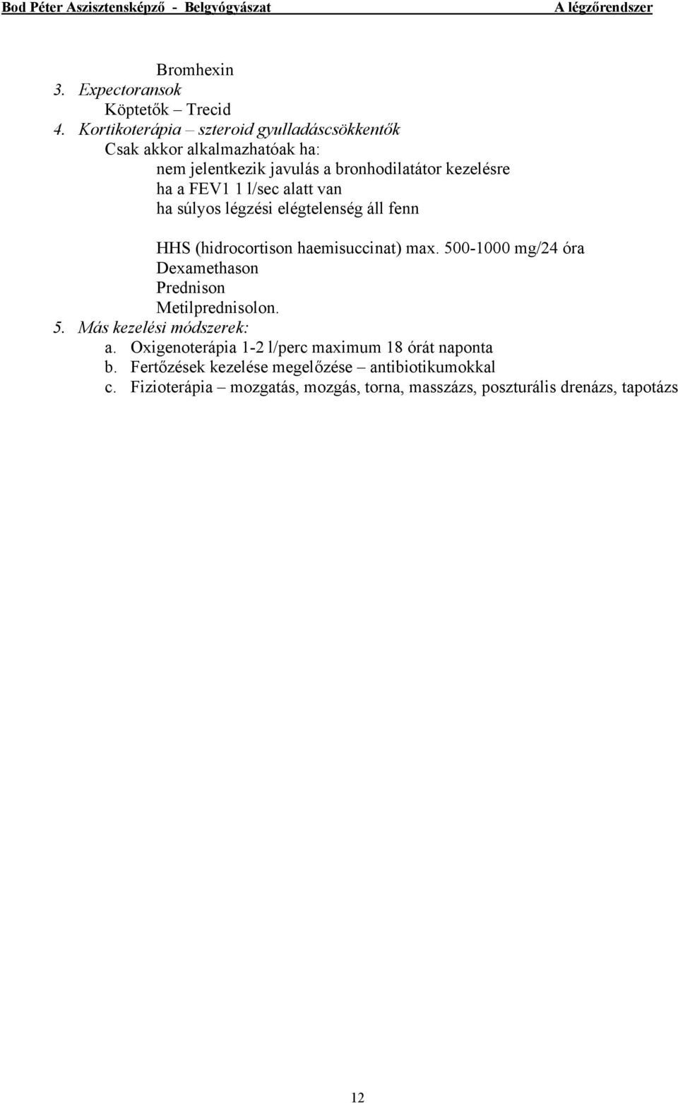 l/sec alatt van ha súlyos légzési elégtelenség áll fenn HHS (hidrocortison haemisuccinat) max.