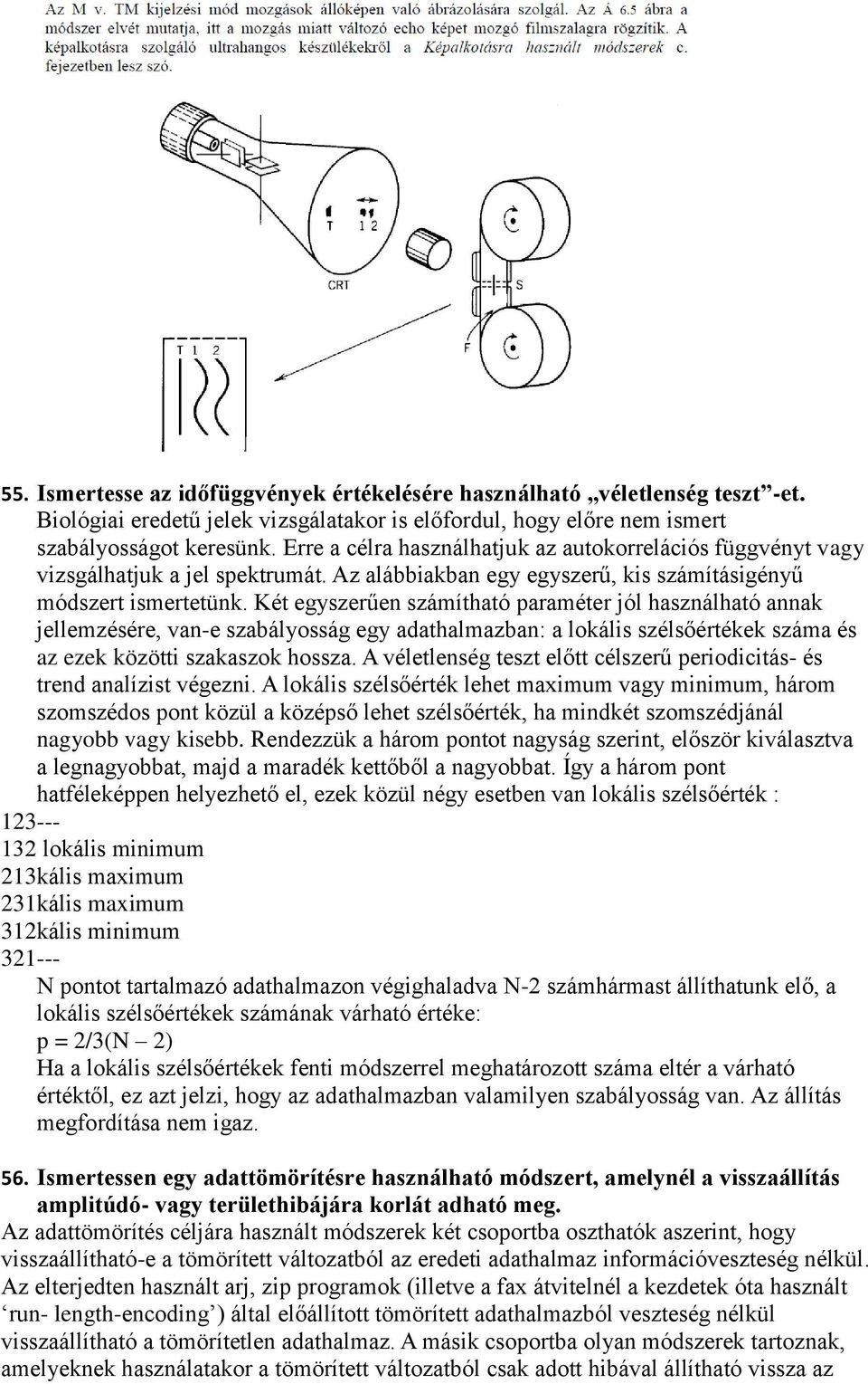 Két egyszerűen számítható paraméter jól használható annak jellemzésére, van-e szabályosság egy adathalmazban: a lokális szélsőértékek száma és az ezek közötti szakaszok hossza.