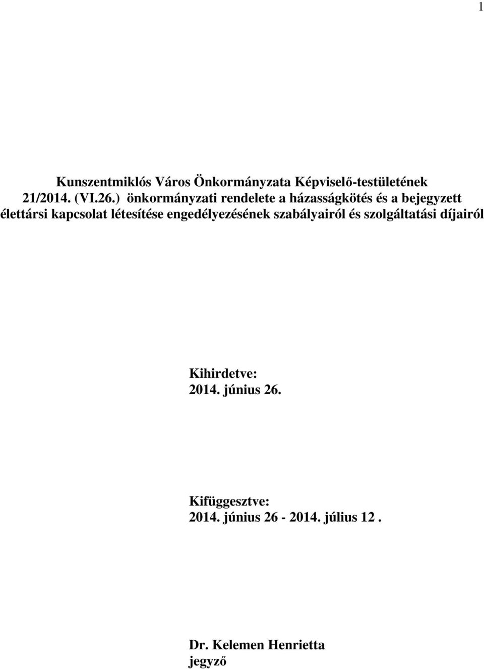 létesítése engedélyezésének szabályairól és szolgáltatási díjairól Kihirdetve: