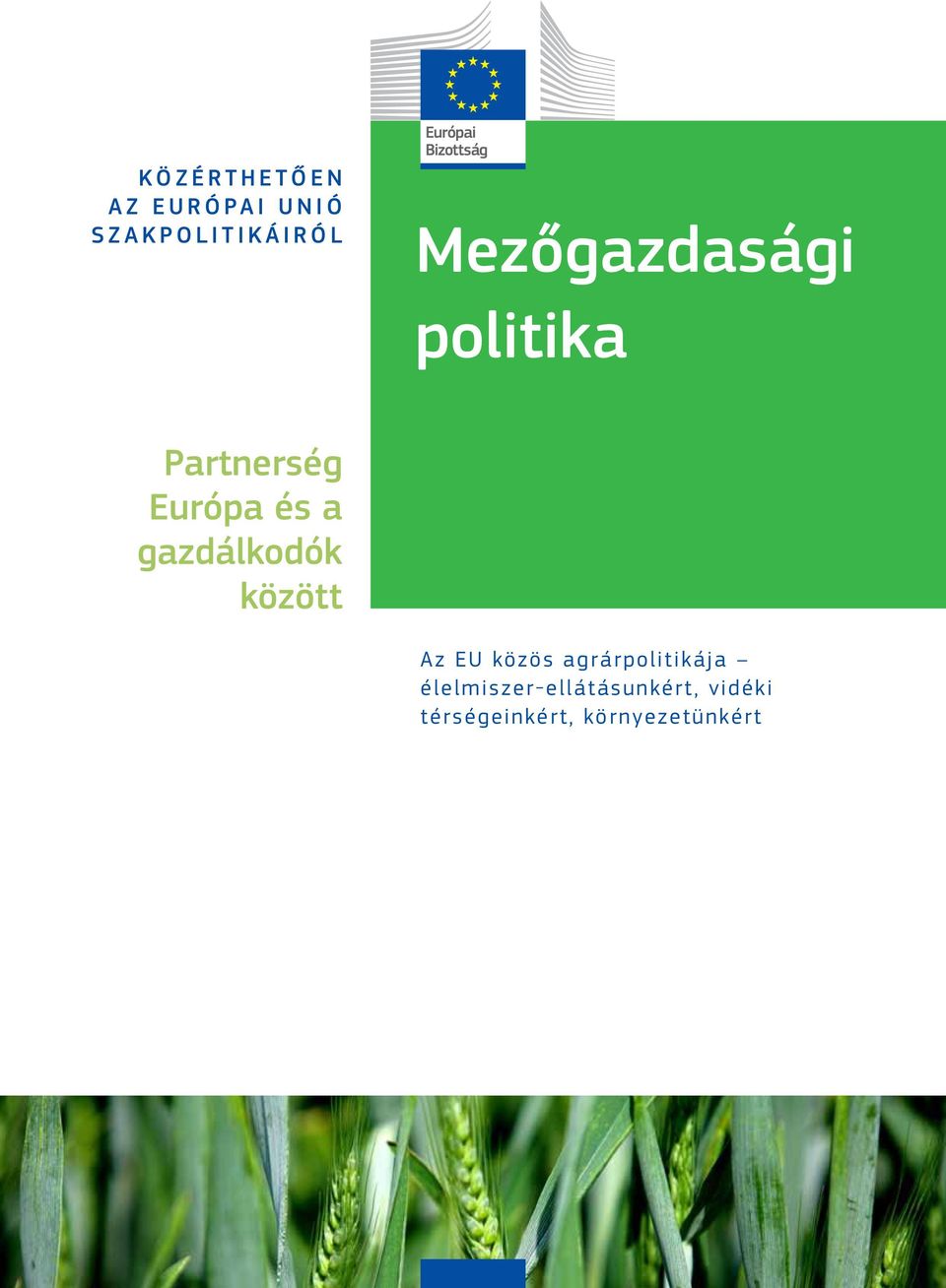 gazdálkodók között Az EU közös agrárpolitikája