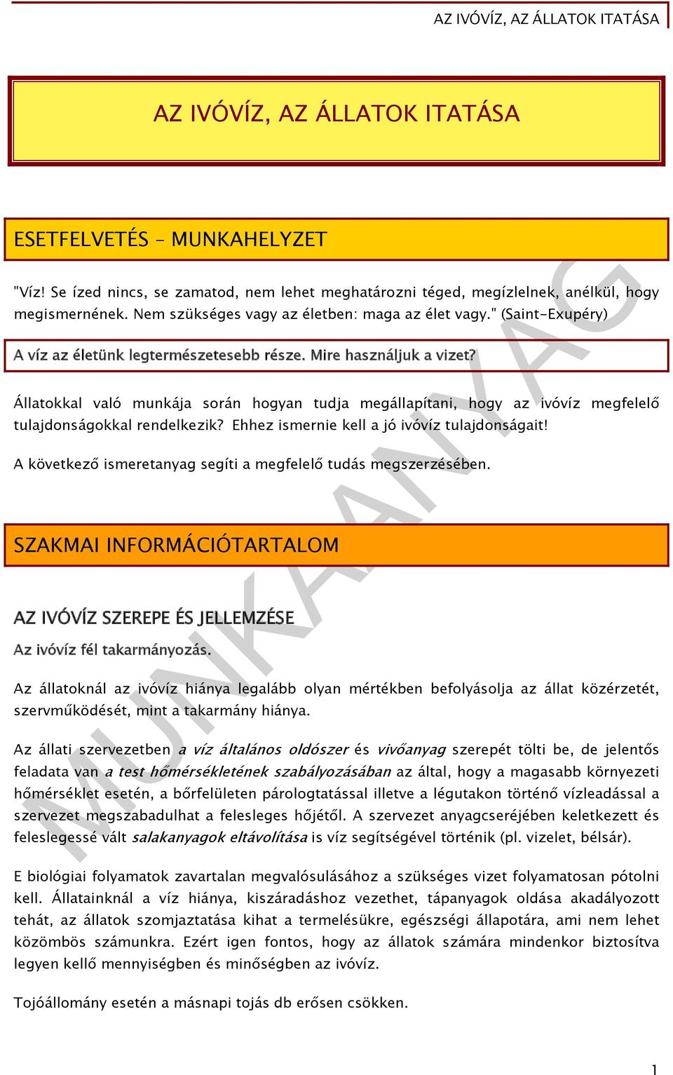 Állatokkal való munkája során hogyan tudja megállapítani, hogy az ivóvíz megfelelő tulajdonságokkal rendelkezik? Ehhez ismernie kell a jó ivóvíz tulajdonságait!