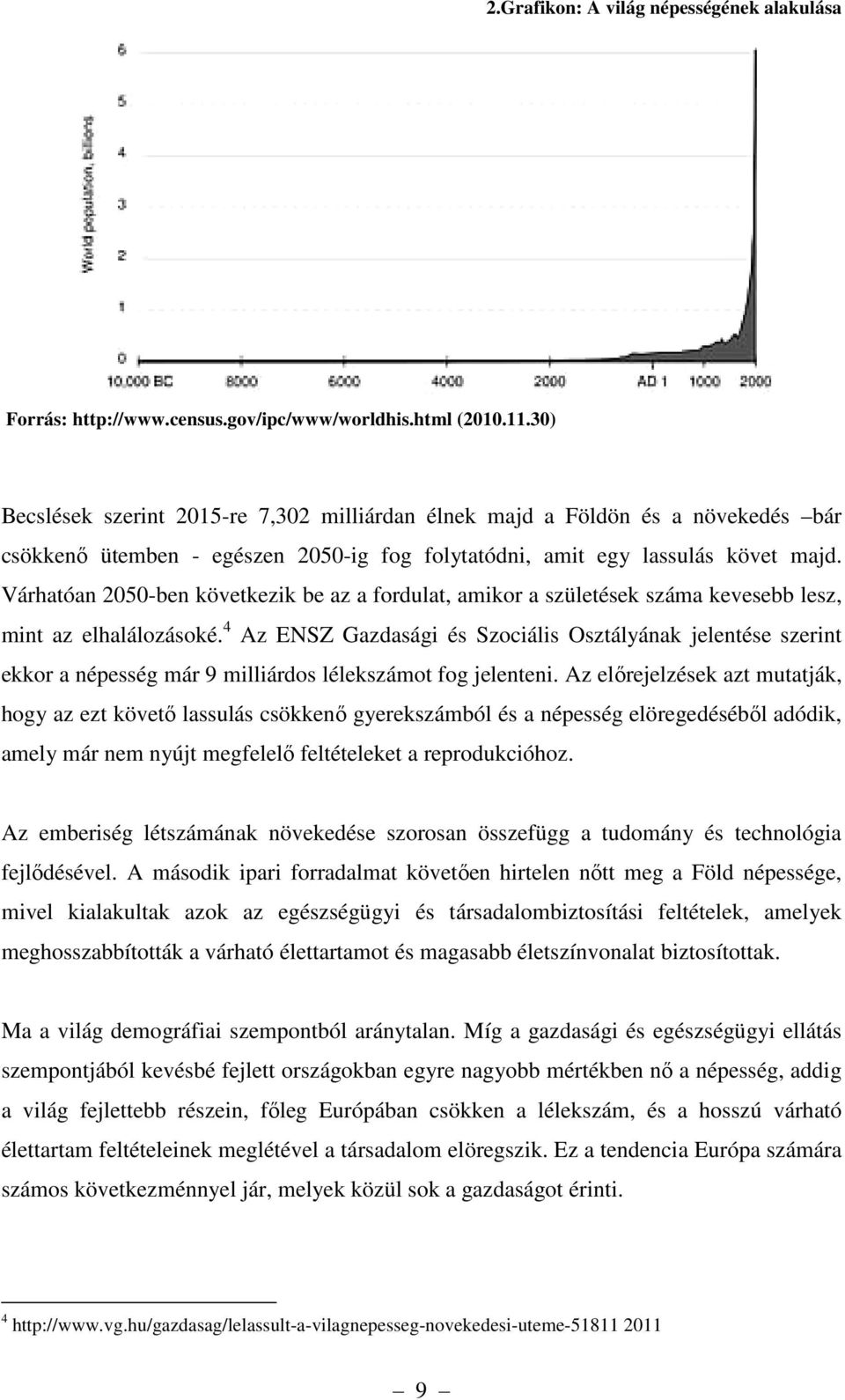 Várhatóan 2050-ben következik be az a fordulat, amikor a születések száma kevesebb lesz, mint az elhalálozásoké.