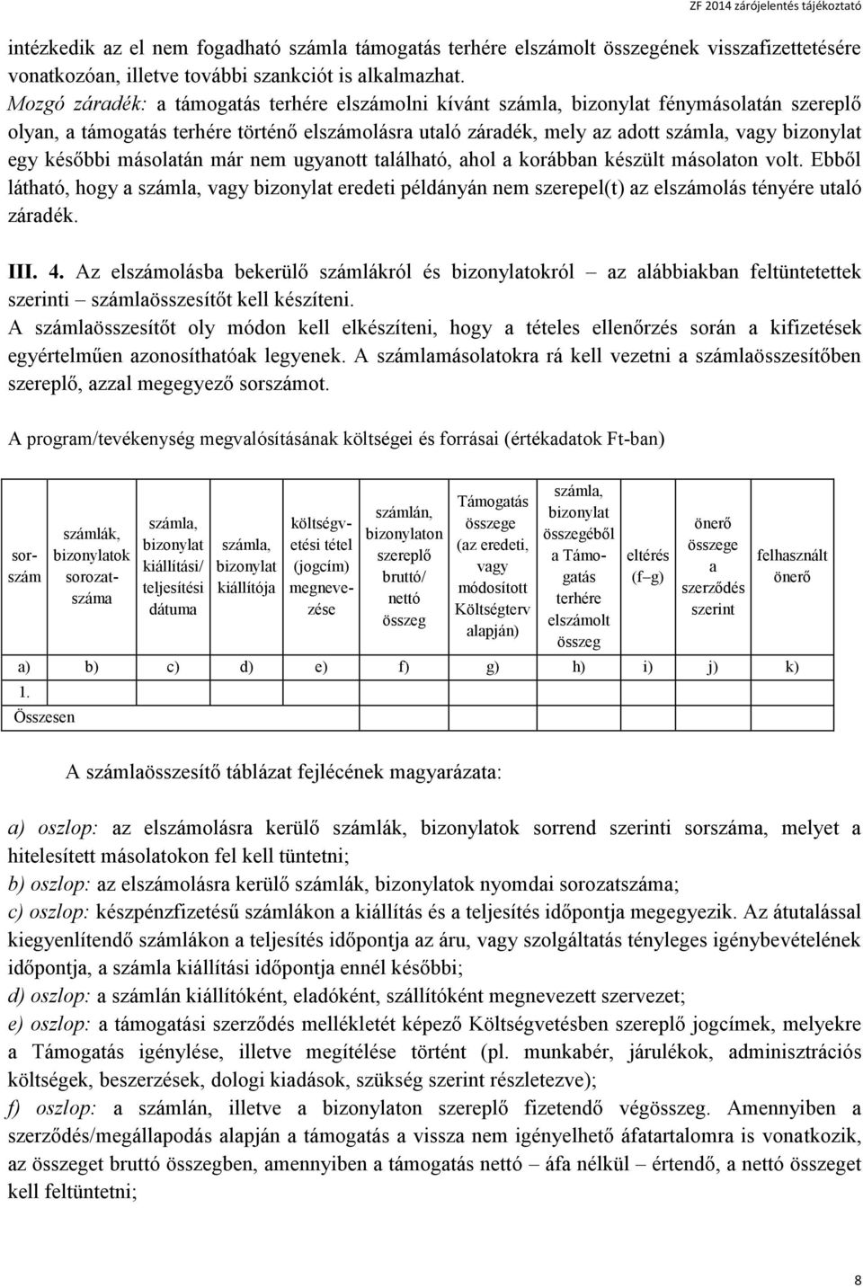 későbbi másolatán már nem ugyanott található, ahol a korábban készült másolaton volt.