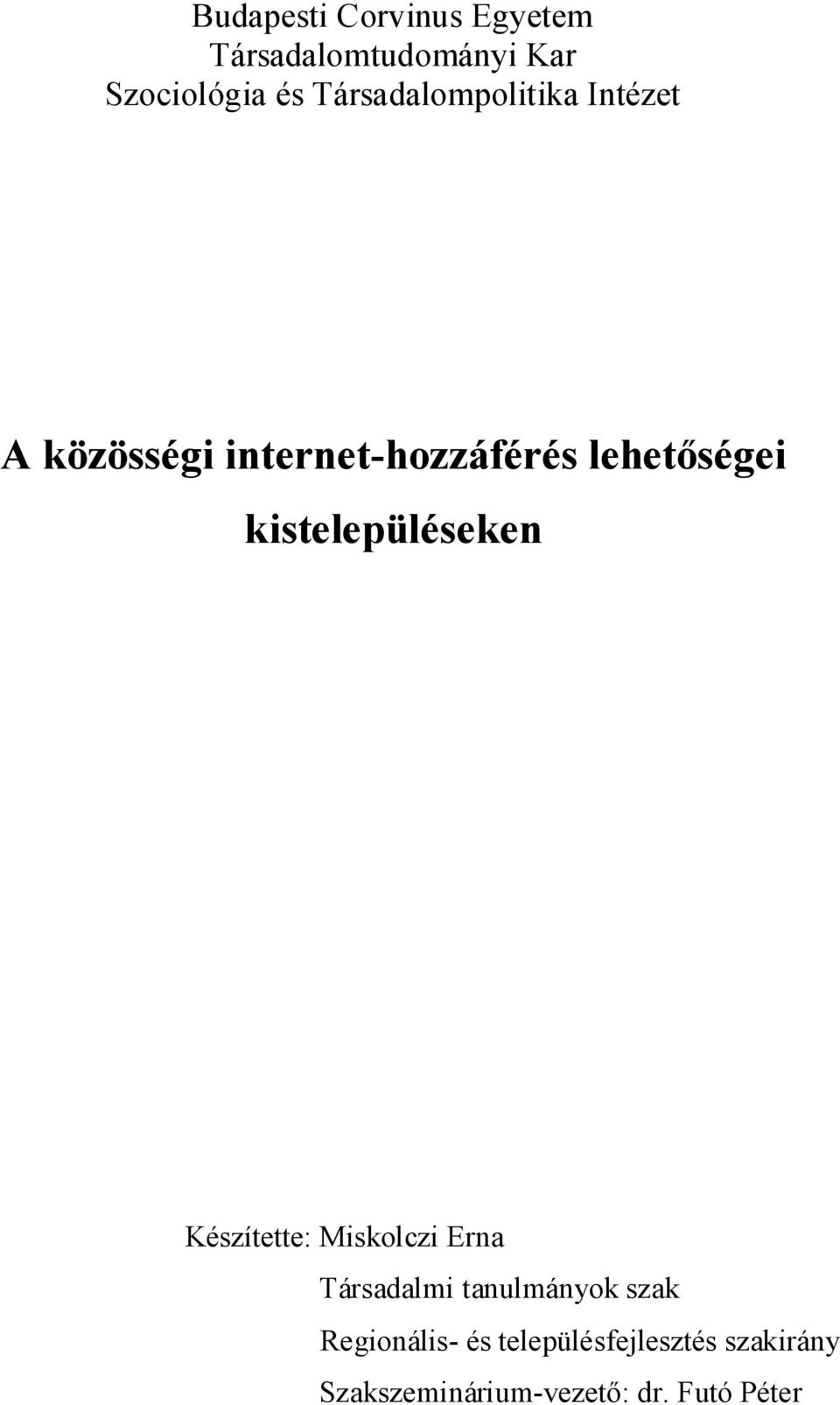 kistelepüléseken Készítette: Miskolczi Erna Társadalmi tanulmányok szak