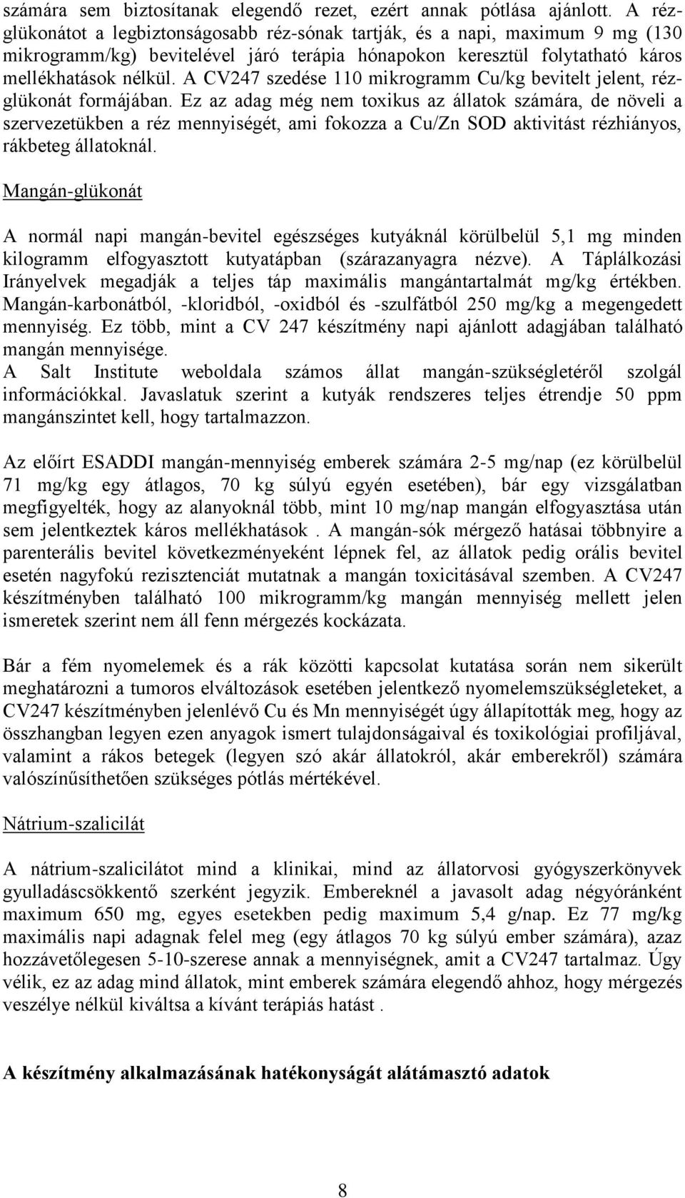 A CV247 szedése 110 mikrogramm Cu/kg bevitelt jelent, rézglükonát formájában.