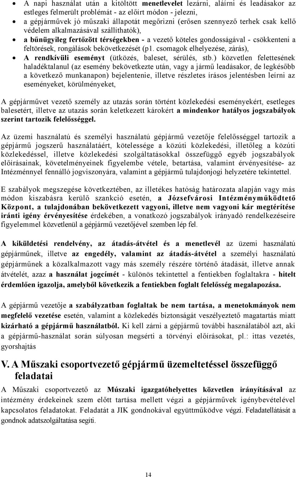 csomagok elhelyezése, zárás), A rendkívüli eseményt (ütközés, baleset, sérülés, stb.