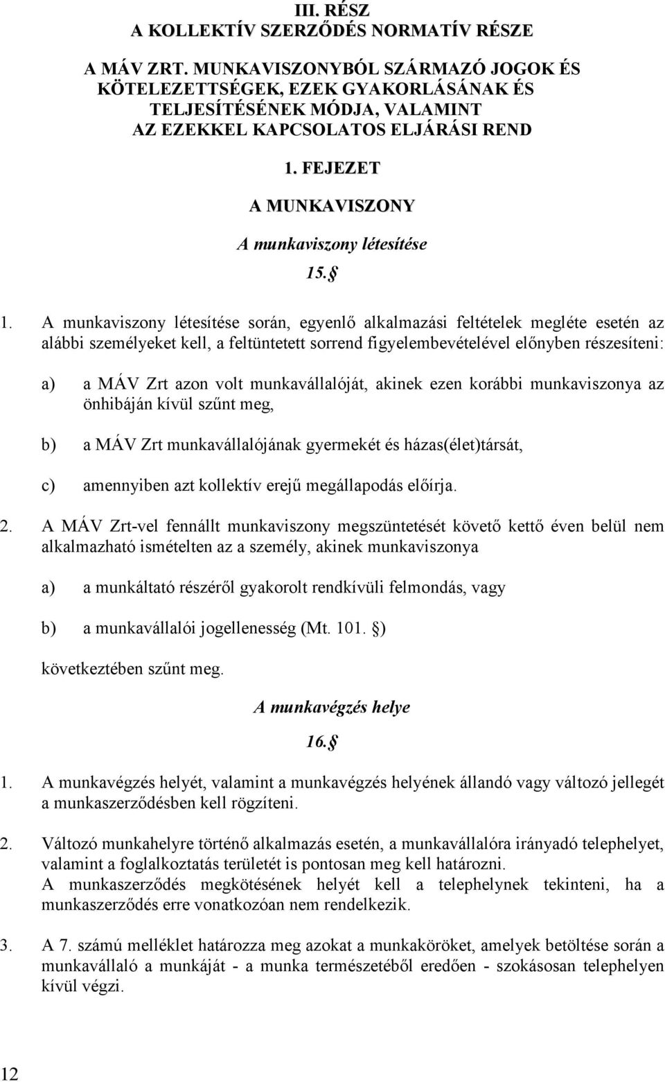 FEJEZET A MUNKAVISZONY A munkaviszony létesítése 15