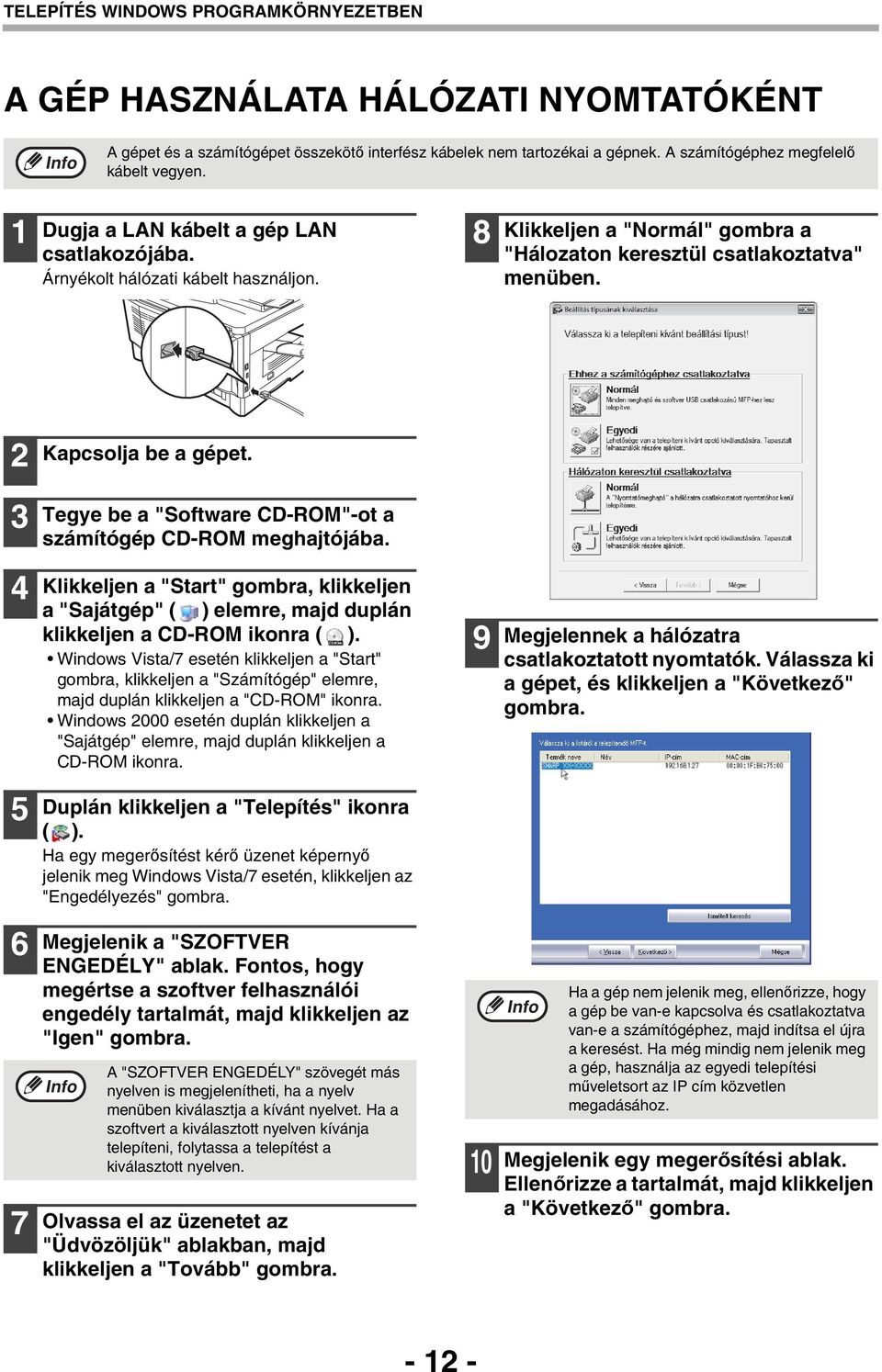 Tegye be a "Software CD-ROM"-ot a számítógép CD-ROM meghajtójába. 4 Klikkeljen a "Start" gombra, klikkeljen a "Sajátgép" ( ) elemre, majd duplán klikkeljen a CD-ROM ikonra ( ).