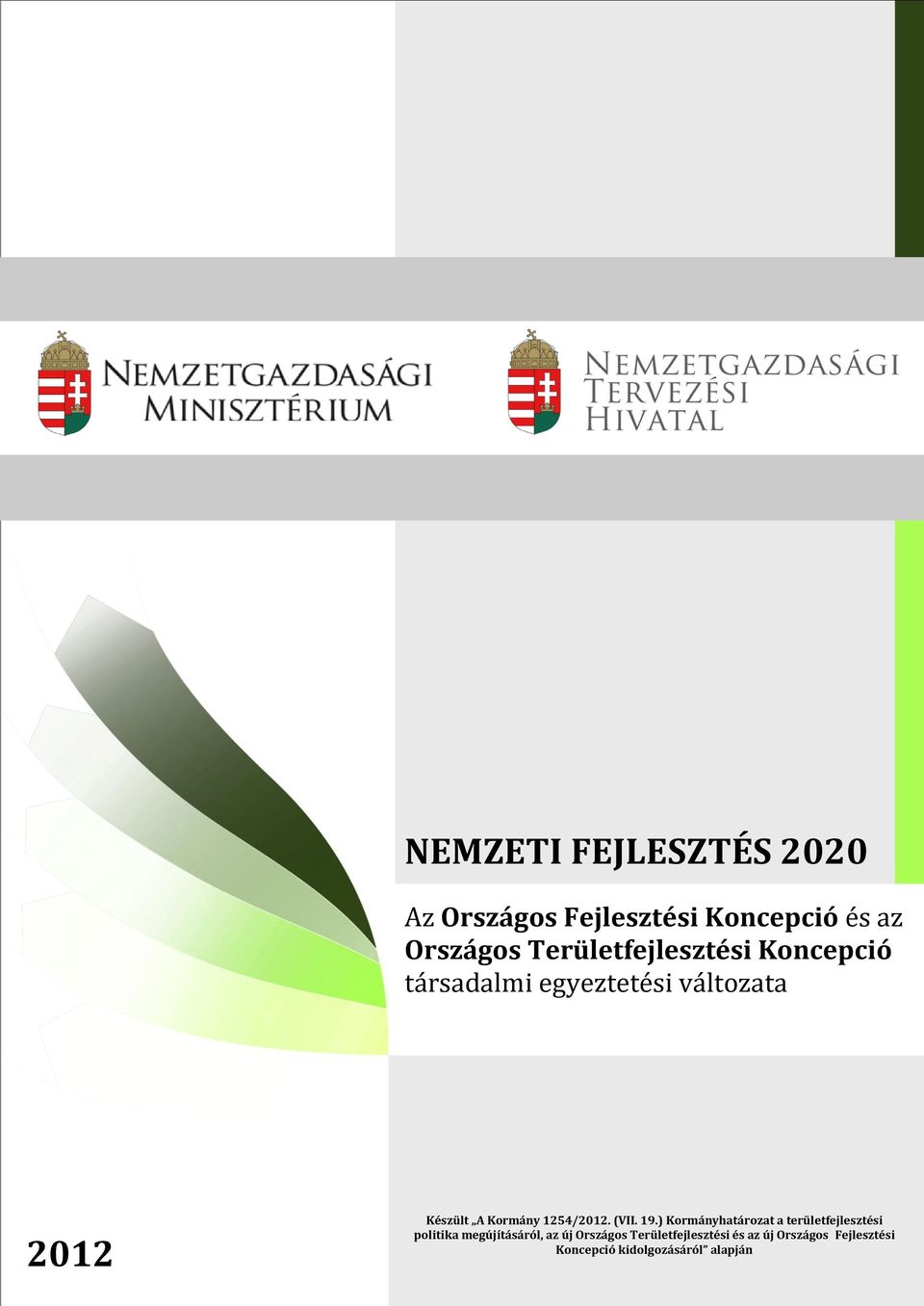 társadalmi egyeztetési változata 2012 Készült A Kormány 1254/2012. (VII. 19.