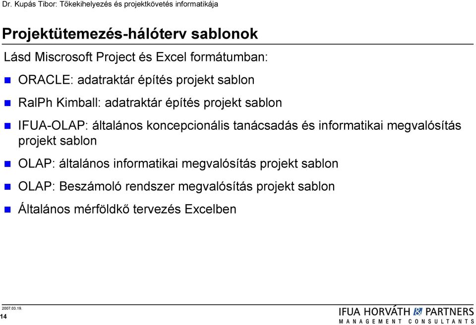 koncepcionális tanácsadás és informatikai megvalósítás projekt sablon OLAP: általános informatikai