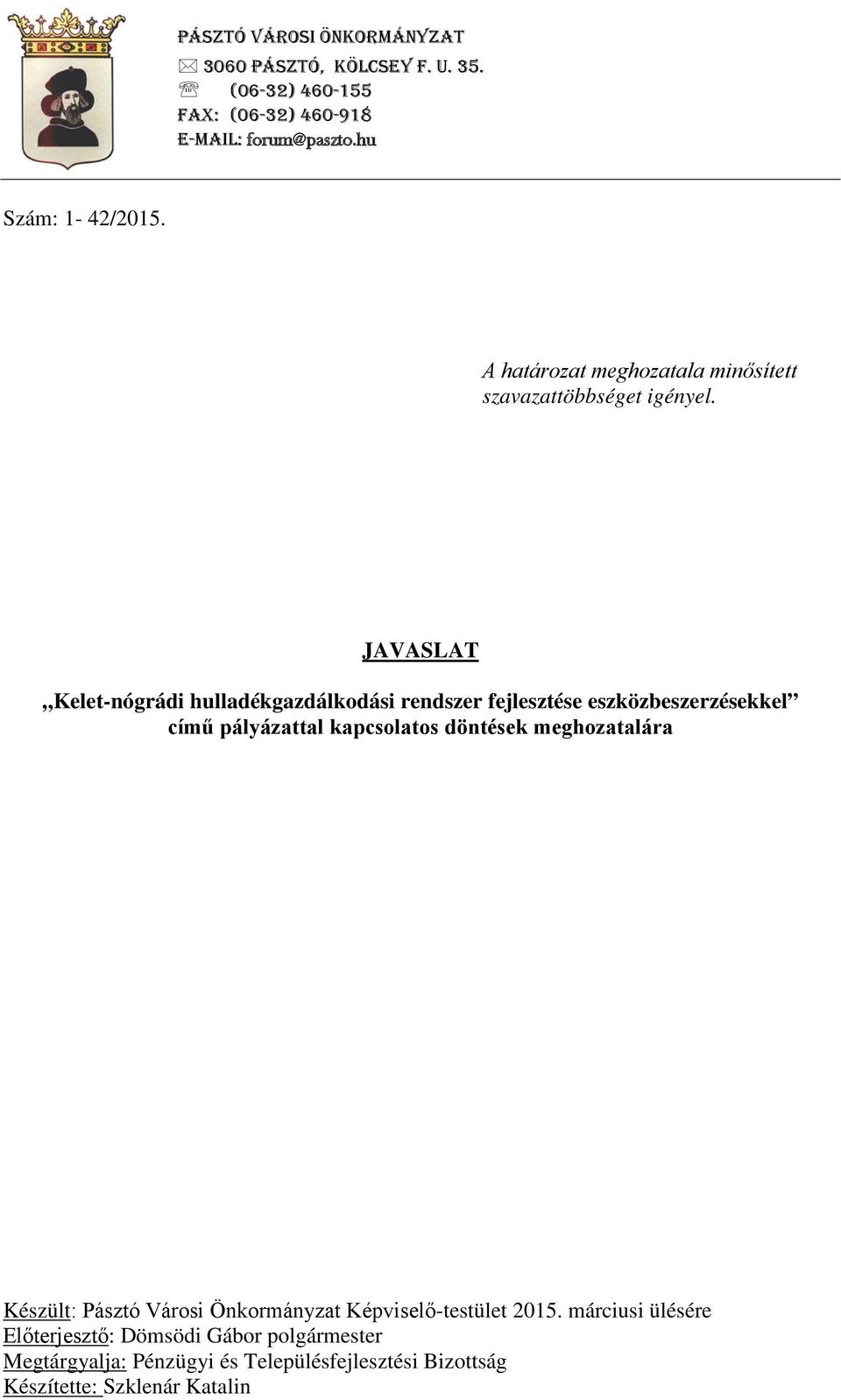 JAVASLAT Kelet-nógrádi hulladékgazdálkodási rendszer fejlesztése eszközbeszerzésekkel című pályázattal kapcsolatos döntések