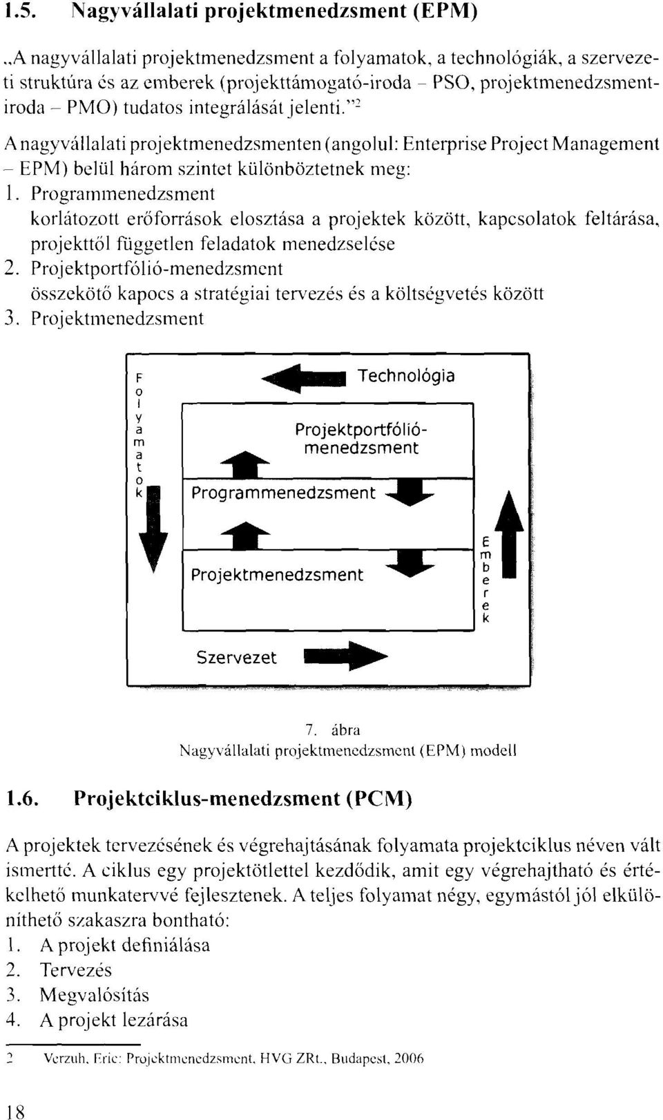 Programmenedzsment korlátozott eröforrások elosztása a projektek között, kapcsolatok feltárása, projekttöl független feladatok menedzselése 2.