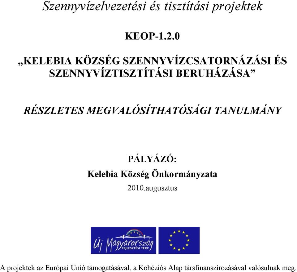 RÉSZLETES MEGVALÓSÍTHATÓSÁGI TANULMÁNY PÁLYÁZÓ: Kelebia Község Önkormányzata