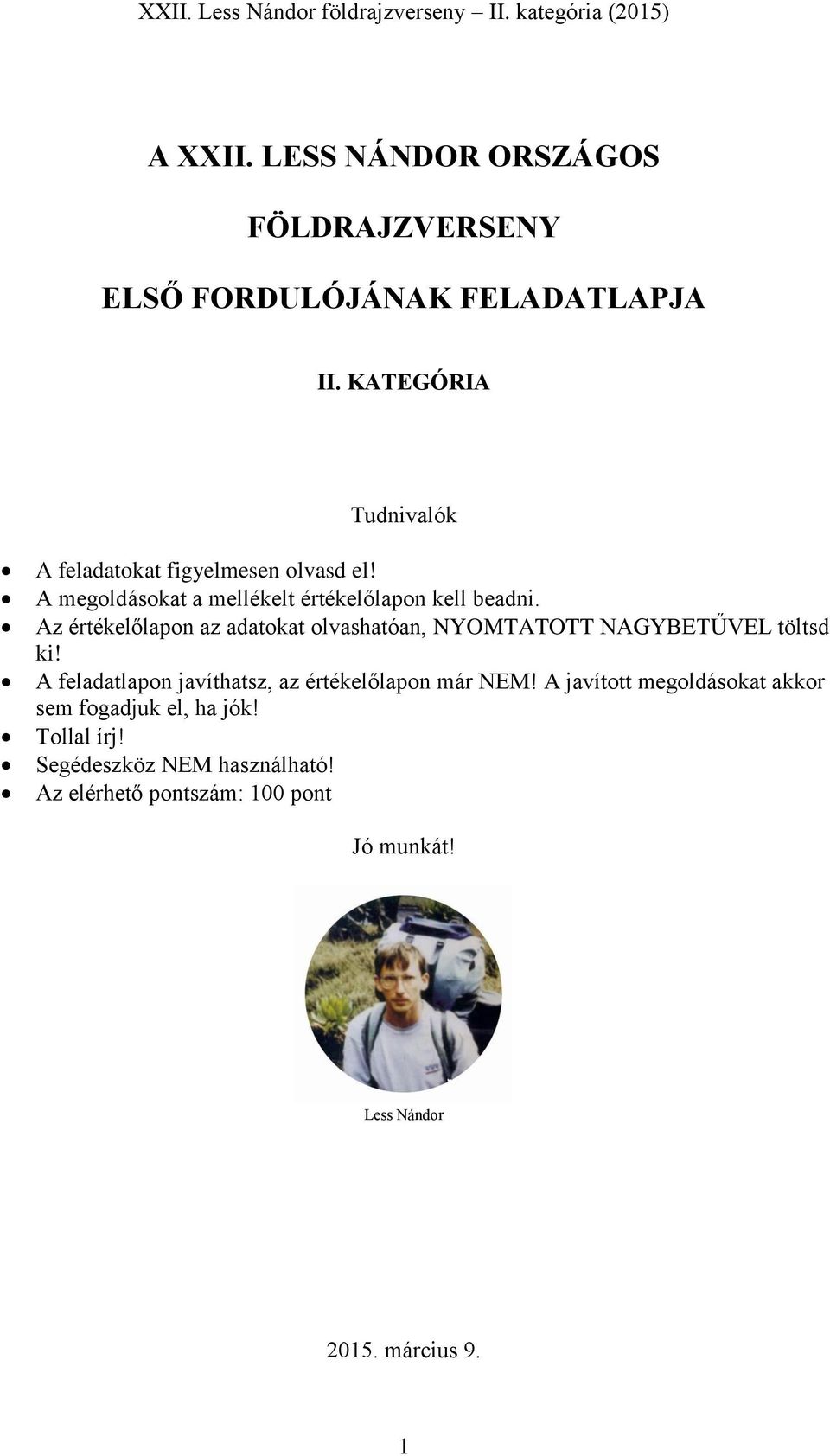 Az értékelőlapon az adatokat olvashatóan, NYOMTATOTT NAGYBETŰVEL töltsd ki!