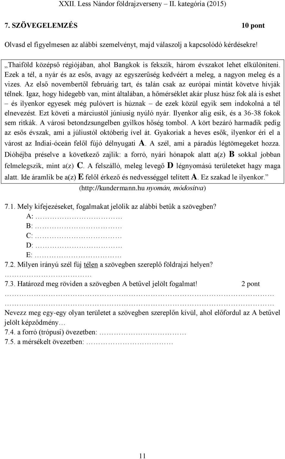 Igaz, hogy hidegebb van, mint általában, a hőmérséklet akár plusz húsz fok alá is eshet és ilyenkor egyesek még pulóvert is húznak de ezek közül egyik sem indokolná a tél elnevezést.