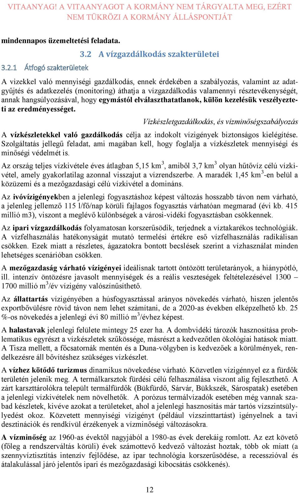 résztevékenységét, annak hangsúlyozásával, hogy egymástól elválaszthatatlanok, külön kezelésük veszélyezteti az eredményességet.