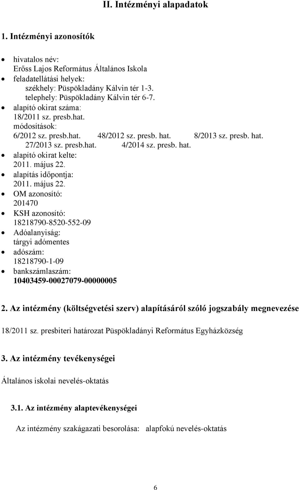 presb. hat. alapító okirat kelte: 2011. május 22.