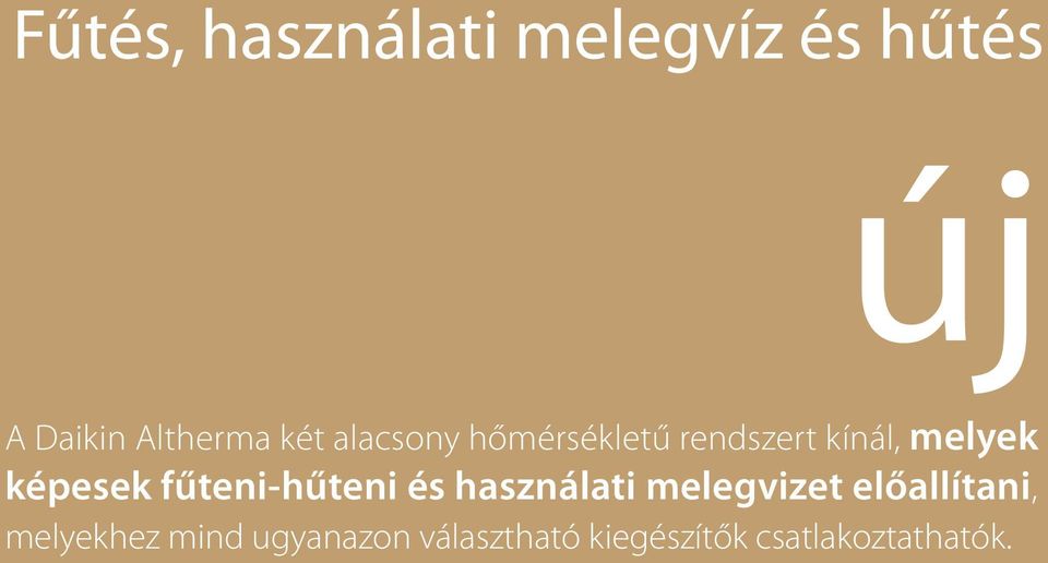 fűteni-hűteni és használati melegvizet előallítani,