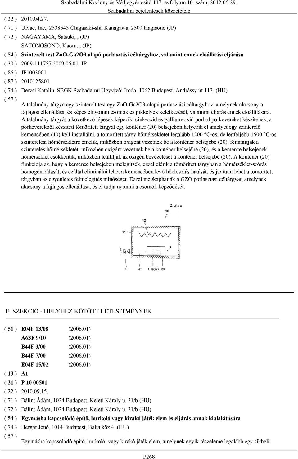 2009-111757 2009.05.01. JP JP1003001 2010125801 Derzsi Katalin, SBGK Szabadalmi Ügyvivői Iroda, 1062 Budapest, Andrássy út 113.