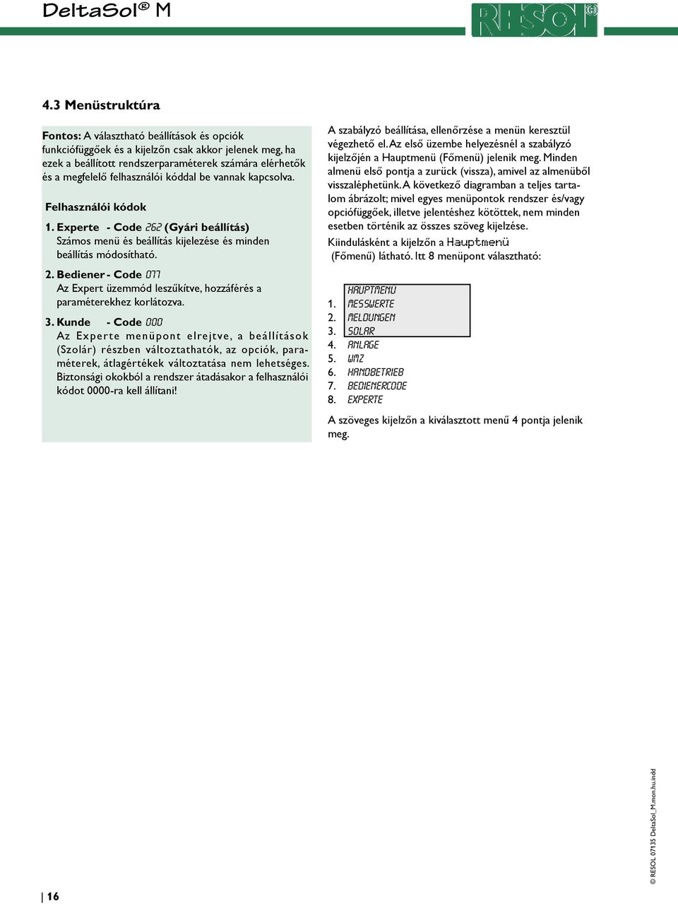 3. Kunde - Code 000 Az Experte menüpont elrejtve, a beállítások (Szolár) részben változtathatók, az opciók, paraméterek, átlagértékek változtatása lehetséges.