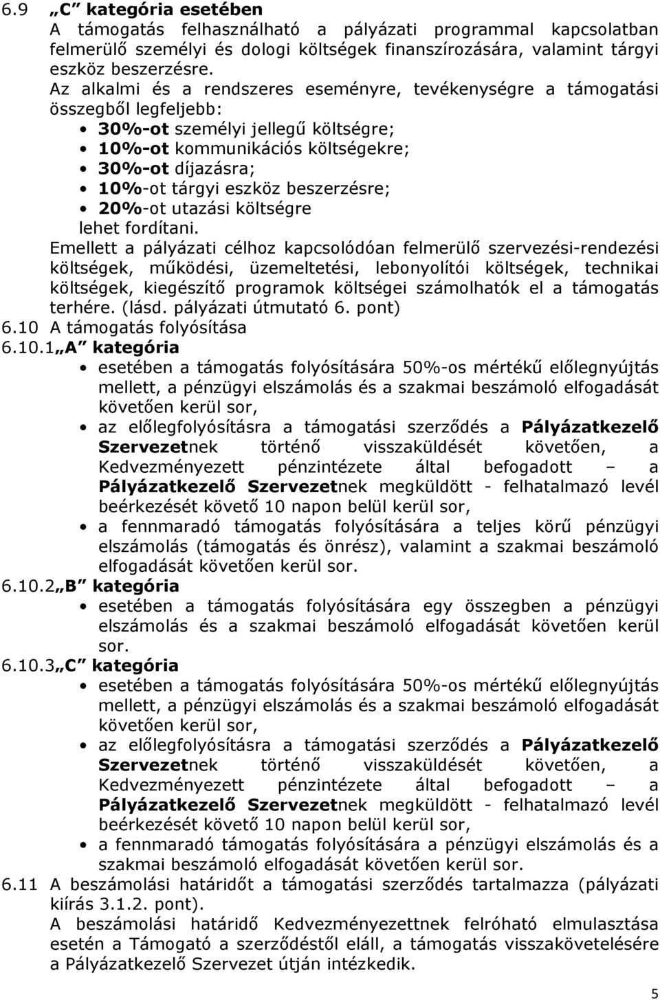 beszerzésre; 20%-ot utazási költségre lehet fordítani.