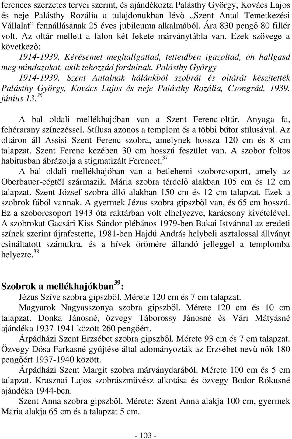 Kérésemet meghallgattad, tetteidben igazoltad, óh hallgasd meg mindazokat, akik tehozzád fordulnak. Palásthy György 1914-1939.