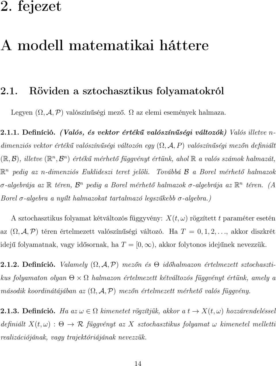 mérhető függvényt értünk, ahol R a valós számok halmazát, R n pedig az n-dimenziós Euklideszi teret jelöli.