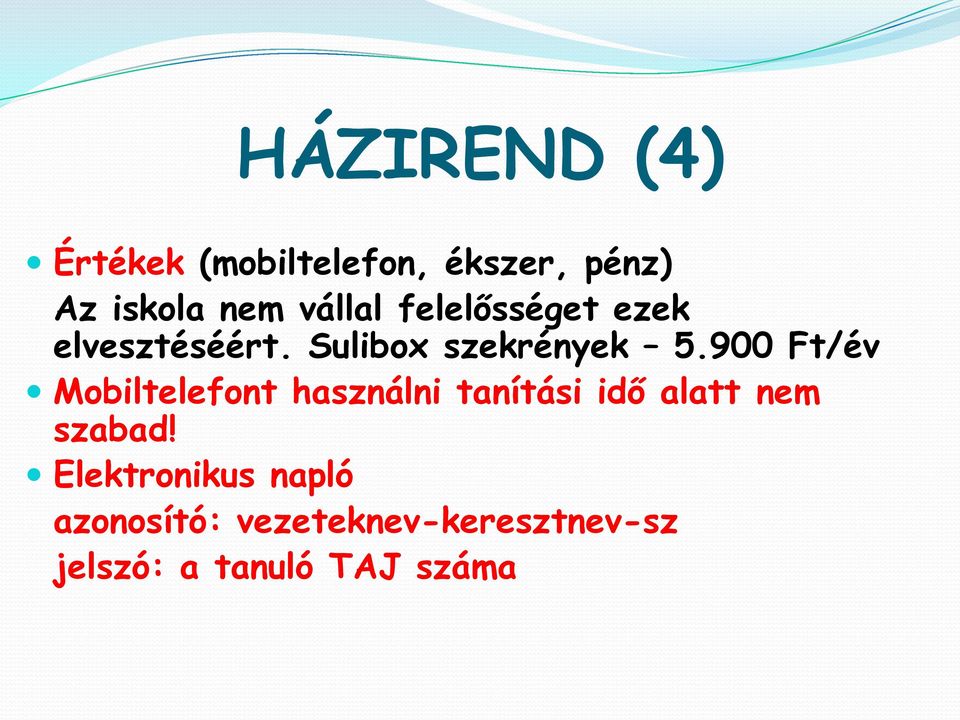 900 Ft/év Mobiltelefont használni tanítási idő alatt nem szabad!