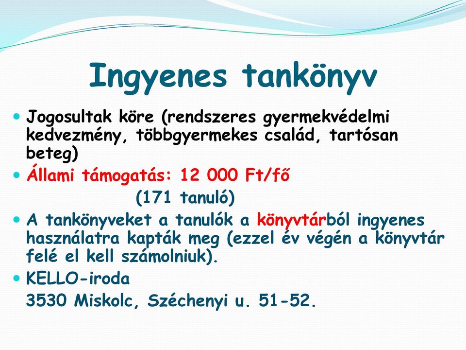 tanuló) A tankönyveket a tanulók a könyvtárból ingyenes használatra kapták meg