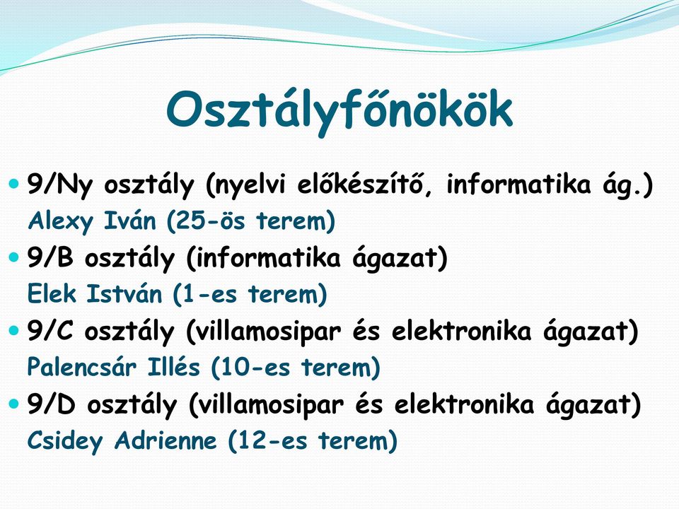 (1-es terem) 9/C osztály (villamosipar és elektronika ágazat) Palencsár