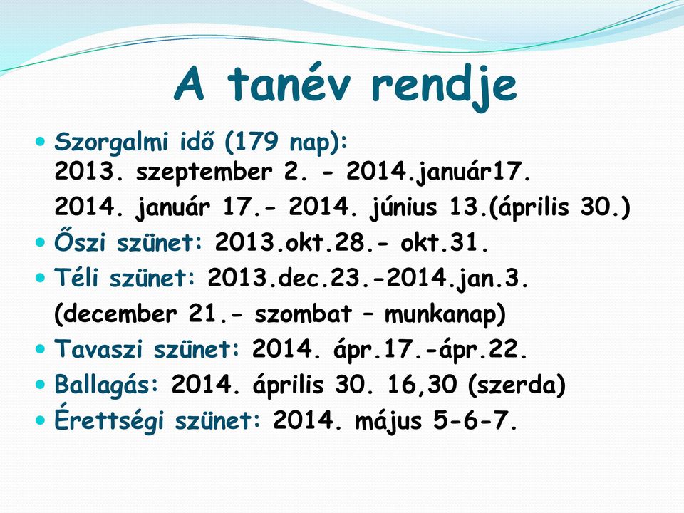 dec.23.-2014.jan.3. (december 21.- szombat munkanap) Tavaszi szünet: 2014. ápr.17.-ápr.