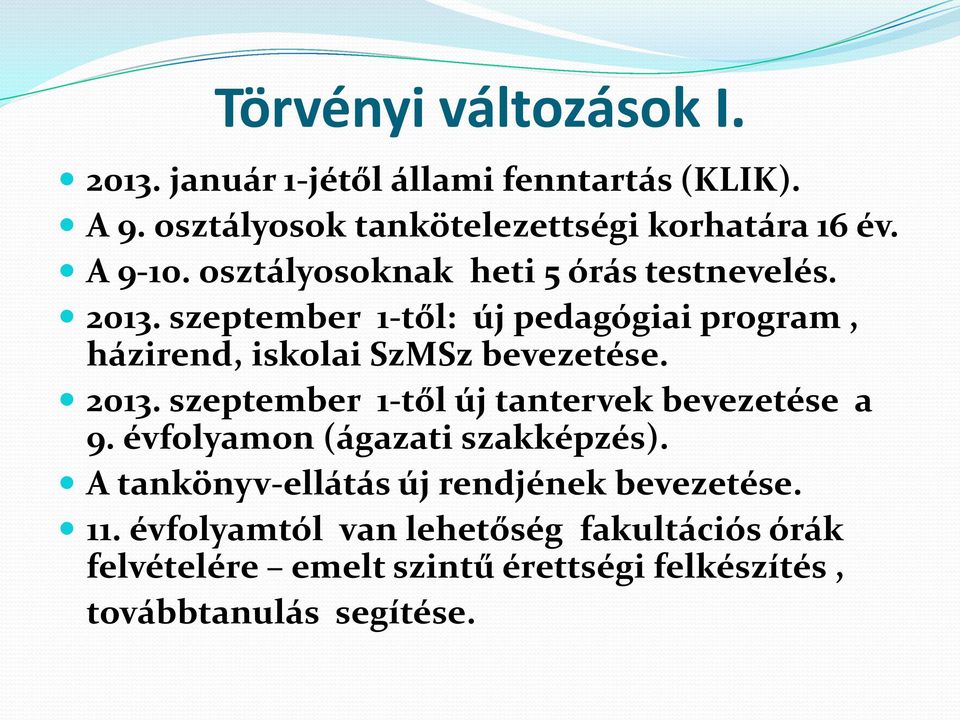 szeptember 1-től: új pedagógiai program, házirend, iskolai SzMSz bevezetése. 2013.